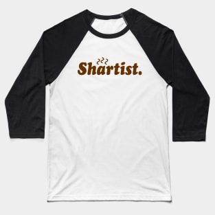 Shartist. Baseball T-Shirt